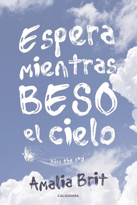 ESPERA MIENTRAS BESO EL CIELO | 9788417533175 | BRIT, AMALIA