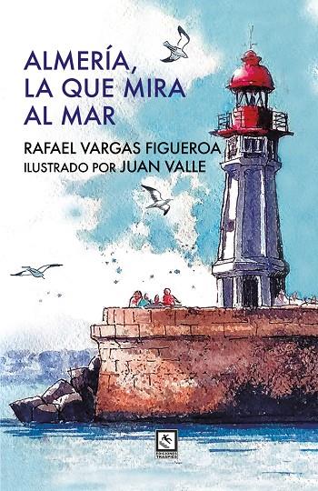 ALMERÍA, LA QUE MIRA AL MAR | 9791399091960 | VARGAS FIGUEROA, RAFAEL