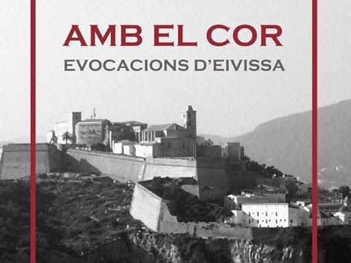 AMB EL COR. EVOCACIONS D'EIVISSA | 9788495565990 | CANALS RIERA, VICENT