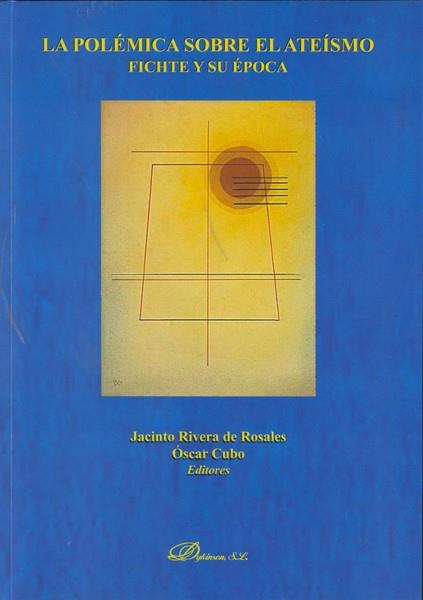 POLÉMICA SOBRE EL ATEÍSMO, LA. FICHTE Y SU ÉPOCA | 9788498497854 | RIVERA DE ROSALES, JACINTO / CUBO, ÓSCAR
