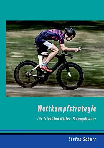 WETTKAMPFSTRATEGIE FUR TRIATHLON MITTEL- & LANGDIS | 9783749483723 | SCHURR, STEFAN