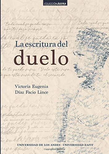 ESCRITURA DEL DUELO, LA | 9789587748208 | DÍAZ FACIO, VICTORIA EUGENIA
