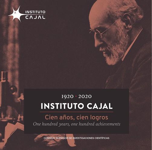 1920-2020 : INSTITUTO CAJAL : CIEN AÑOS, CIEN LOGROS = ONE HUNDRED YEARS, ONE HUNDRED ACHIEVEMENTS | 9788400108632