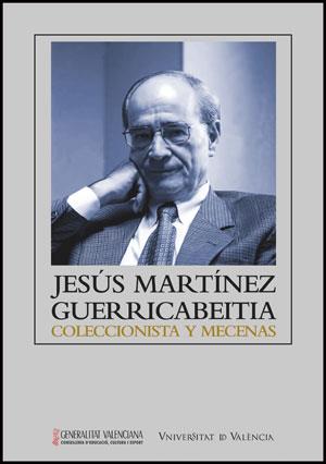 JESÚS MARTÍNEZ GUERRICABEITIA: COLECCIONISTA Y MECENAS | 9788437091068 | VARIOS AUTORES