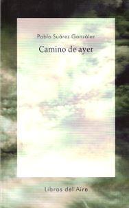 CAMINO DE AYER | 9788494275548 | SUAREZ GONZALEZ, PABLO