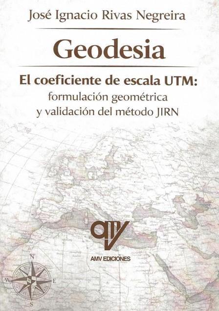 GEODESIA. EL COEFICIENTE DE ESCALA UTM | 9791399180022 | RIVAS NEGREIRA, JOSÉ IGNACIO