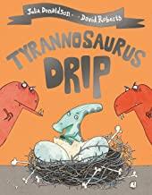 TYRANNOSAURUS DRIP | 9781509892433 | DONALDSON, JULIA