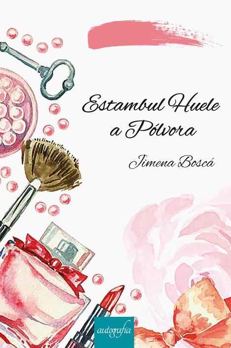 ESTAMBUL HUELE A PÓLVORA | 9788419042965 | BOSCÁ, JIMENA