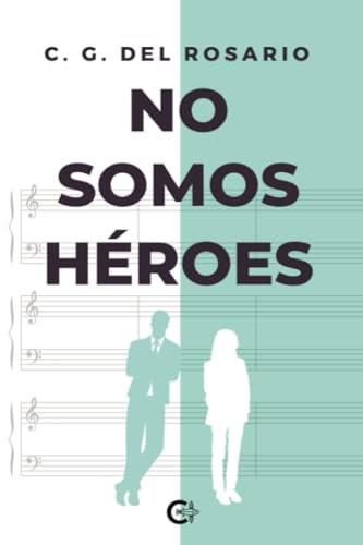NO SOMOS HÉROES | 9788419906953 | DEL ROSARIO, C. G.