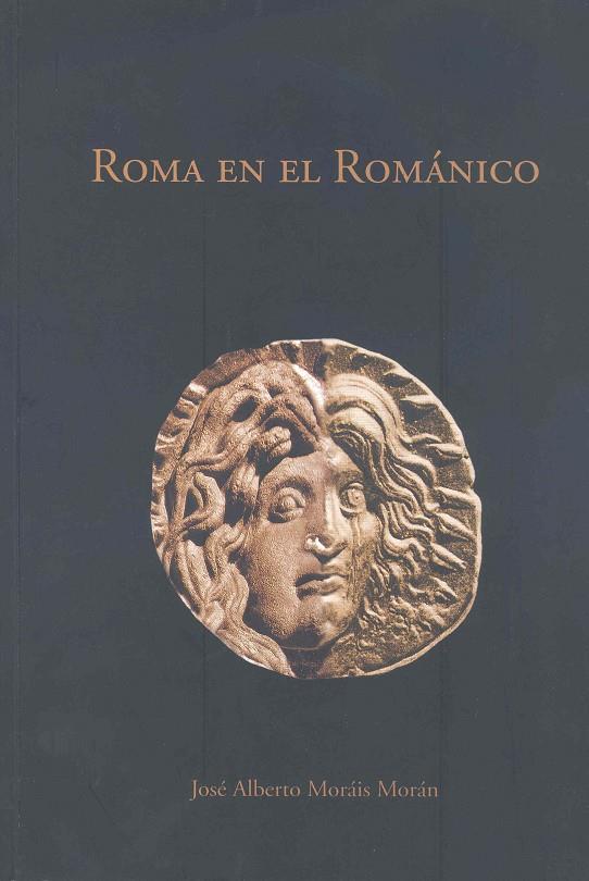 ROMA EN EL ROMÁNICO | 9788477239598 | MORÁIS MORÁN, JOSÉ ALBERTO
