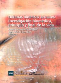 DILEMAS BIOÉTICOS ACTUALES: INVESTIGACIÓN BIOMÉDICA, PRINCIPIO Y FINAL DE LA VIDA | 9788484683902 | VARIOS AUTORES