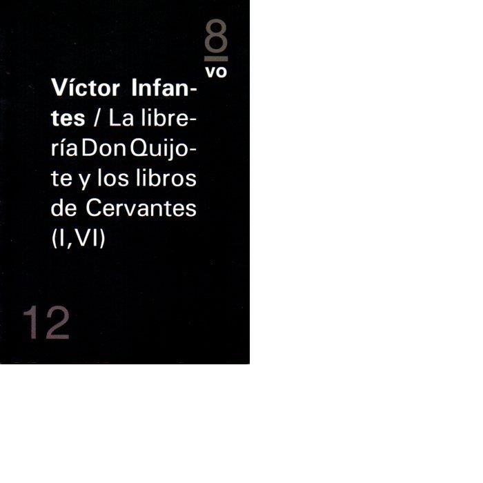 LIBRERÍA DON QUIJOTE Y LOS LIBROS DE CERVANTES (I, VI), LA | 9788494268281 | INFANTES, VÍCTOR