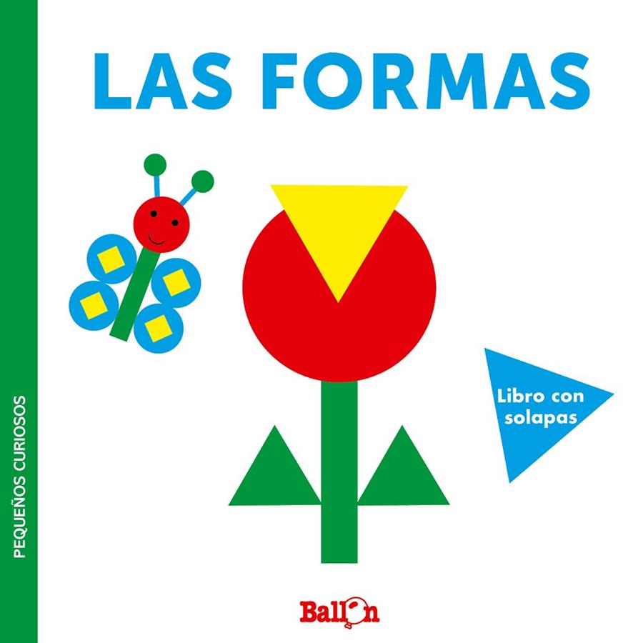 PEQUEÑOS CURIOSOS - LAS FORMAS | 9789403220406 | BALLON