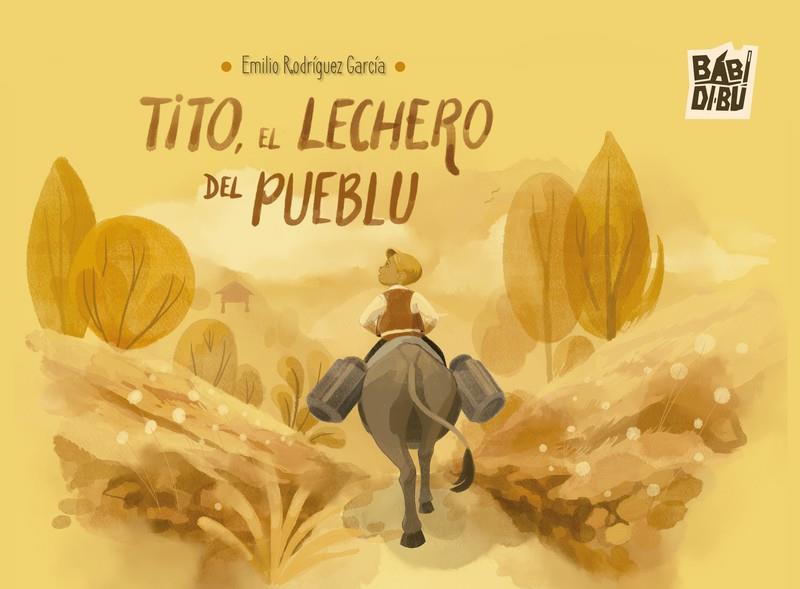 TITO, EL LECHERO DEL PUEBLU | 9788410329232 | RODRIGUEZ GARCIA, EMILIO