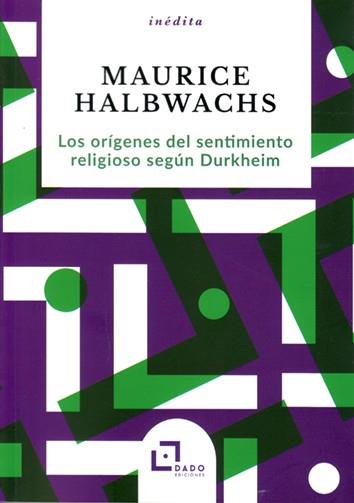 ORÍGENES DEL SENTIMIENTO RELIGIOSO SEGÚN DURKHEIM, LOS | 9788494507236 | HALBWACHS, MAURICE