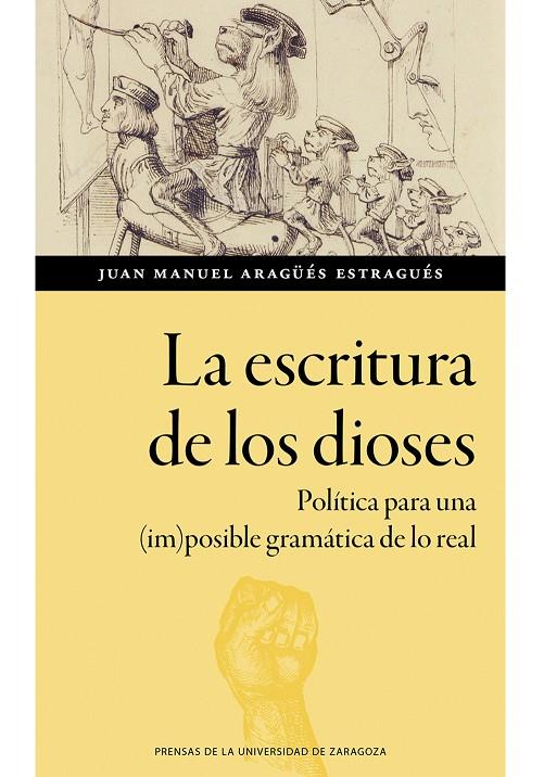 ESCRITURA DE LOS DIOSES, LA | 9788413407968 | ARAGÜÉS ESTRAGUÉS, JUAN MANUEL