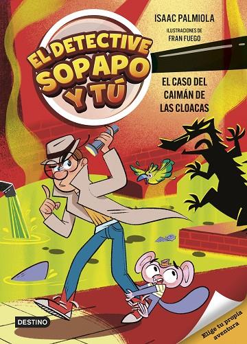 DETECTIVE SOPAPO Y TÚ 05, EL. EL CASO DEL CAIMÁN DE LAS CLOACAS | 9788408313427 | PALMIOLA, ISAAC