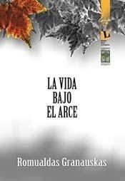 VIDA BAJO EL ARCE, LA | 9789871300303 | GRANAUSKAS, ROMUALDAS