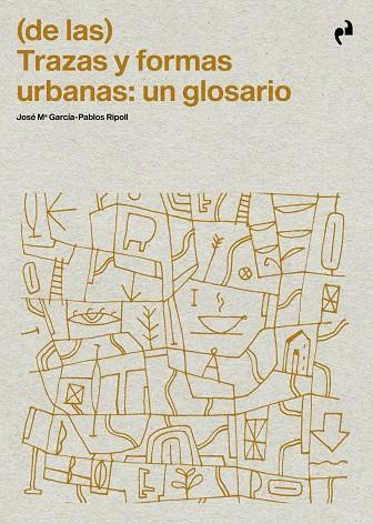 (DE LAS) TRAZAS Y FORMAS URBANAS : UN GLOSARIO | 9788410065963 | GARCIA-PABLOS RIPOLL, JOSE MARIA