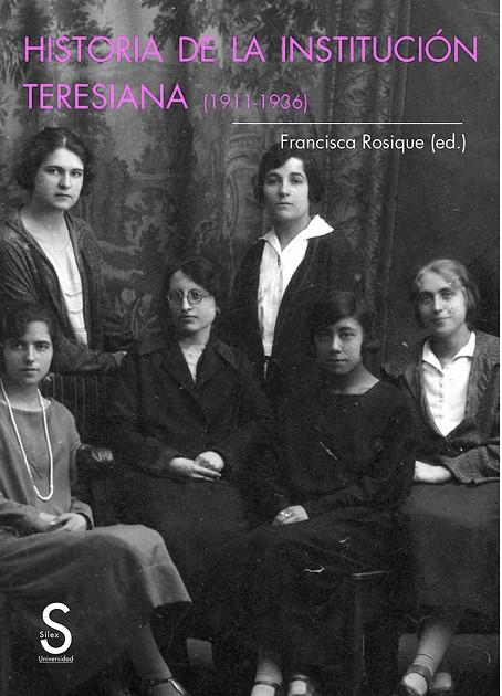 HISTORIA DE LA INSTITUCIÓN TERESIANA (1911-1936) | 9788477378525 | ROSIQUE, FRANCISCA