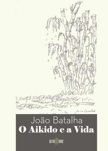 O AIKIDO E A VIDA | 9789898830005 | O BATALHA, JO