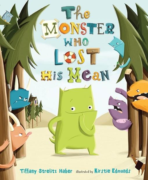 MONSTER WHO LOST HIS MEAN, THE | 9780805093759 | STRELITZ HABER, TIFFANY