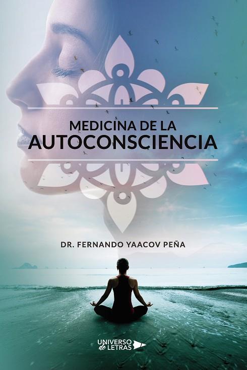 MEDICINA DE LA AUTOCONSCIENCIA | 9788418674976 | YAACOV PEÑA, DR. FERNANDO
