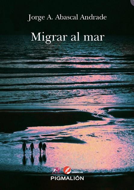 MIGRAR AL MAR | 9791387785031 | ABASCAL ANDRADE, JORGE ARTURO