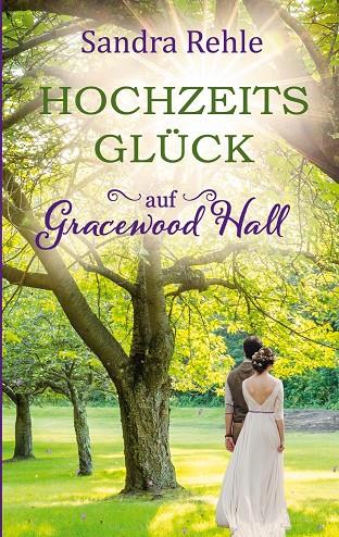 HOCHZEITSGLÜCK AUF GRACEWOOD HALL | 9783751923286 | REHLE, SANDRA