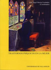 TRASTORNOS PSÍQUICOS EN LA MUJER (1ª REIMPRESIÓN) | 9788477626725 | MACIAS FERNANDEZ, JOSE ANGEL