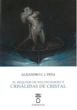 RÉQUIEM DE WELTSCHMERZ II, EL. CRISÁLIDAS DE CRISTAL | 9788412067712 | GONZÁLEZ JIMÉNEZ-PEÑA, ALEJANDRO
