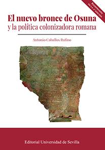 NUEVO BRONCE DE OSUNA Y LA POLÍTICA COLONIZADORA ROMANA, EL | 9788447210497 | CABALLOS RUFINO, ANTONIO