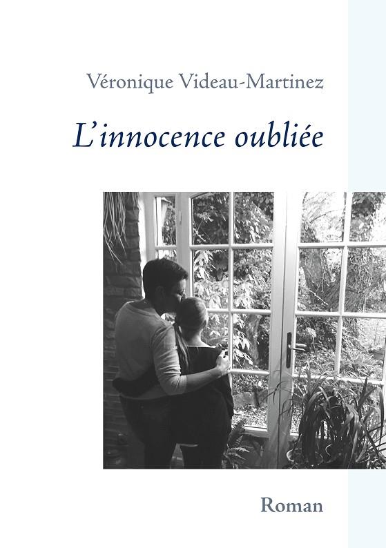 INNOCENCE OUBLIÉE, L' | 9782322174720 | VIDEAU-MARTINEZ, VERONIQUE