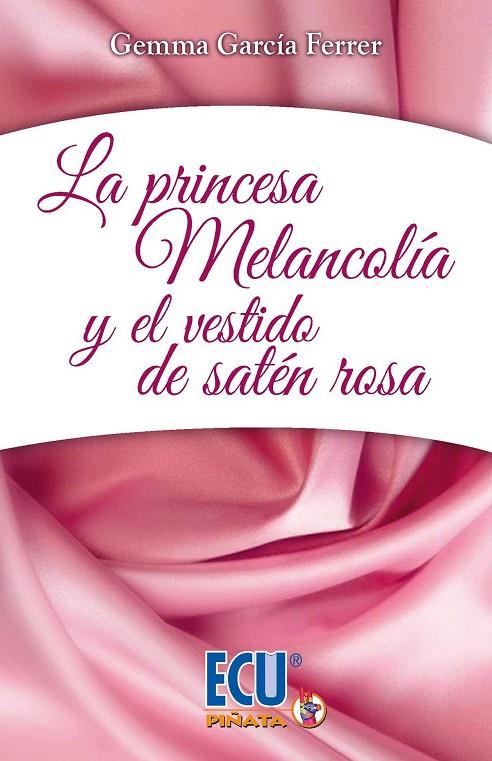 PRINCESA MELANCOLÍA Y EL VESTIDO DE SATÉN ROSA, LA | 9788416704699 | GEMMA, GARCÍA FERRER
