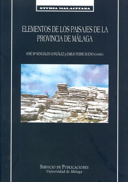 ELEMENTOS DE LOS PAISAJES DE LA PROVINCIA DE MÁLAGA | 9788474967326 | SENCIALES GONZÁLEZ, JOSÉ MARÍA / FERRÉ BUENO, EMILIO