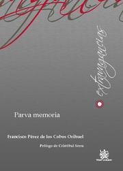 PARVA MEMORIA | 9788484565260 | PÉREZ DE LOS COBOS, FRANCISCO