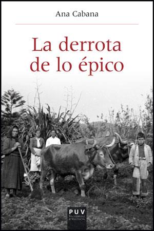 DERROTA DE LO ÉPICO, LA | 9788437090894 | CABANA IGLESIA, ANA