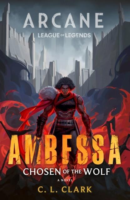 AMBESSA : CHOSEN OF THE WOLF | 9780356519838 | CLARK, C. L.