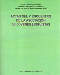 ACTAS DEL V ENCUENTRO DE LA ASOCIACION DE JOVENES LINGUISTAS | 9788476848104 | LINEROS QUINTERO, ROCIO