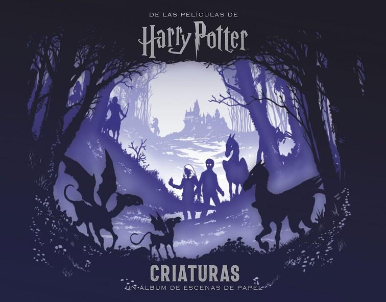 PELICULAS HARRY POTTER : CRIATURAS UN ALBUM DE ESCENAS DE PAPEL | 9788467933024 | BUONCRISTIANO, SCOTT