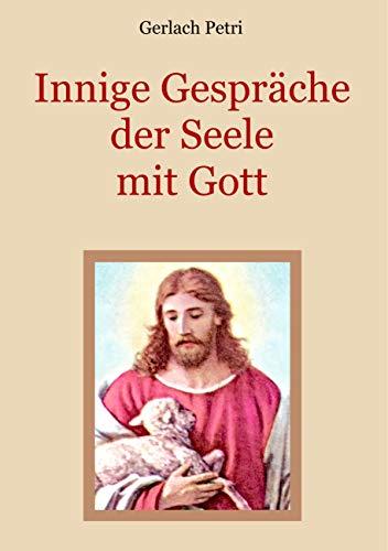 INNIGE GESPRÄCHE DER SEELE MIT GOTT | 9783750401747 | PETRI, GERLACH