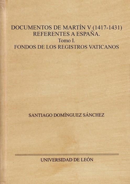 DOCUMENTOS DE MARTÍN V (1417-1431). REFERENTES A ESPAÑA. | 9788418490446 | DOMÍNGUEZ SÁNCHEZ, SANTIAGO