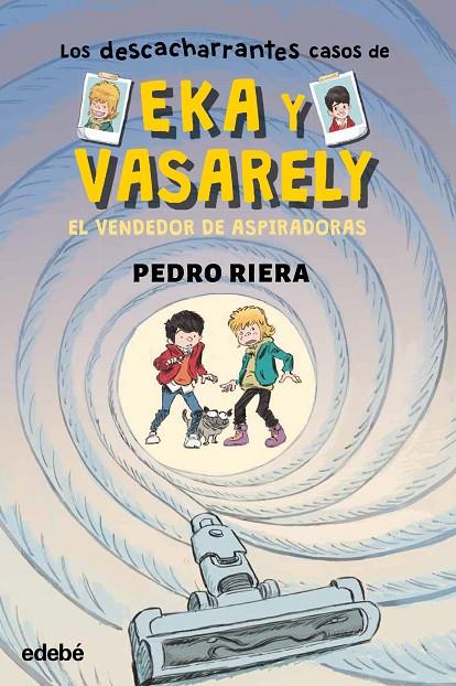 DESCACHARRANTES CASOS DE EKA Y VASARELY 03, LOS. EL VENDEDOR DE ASPIRADORAS | 9788468372594 | RIERA, PEDRO