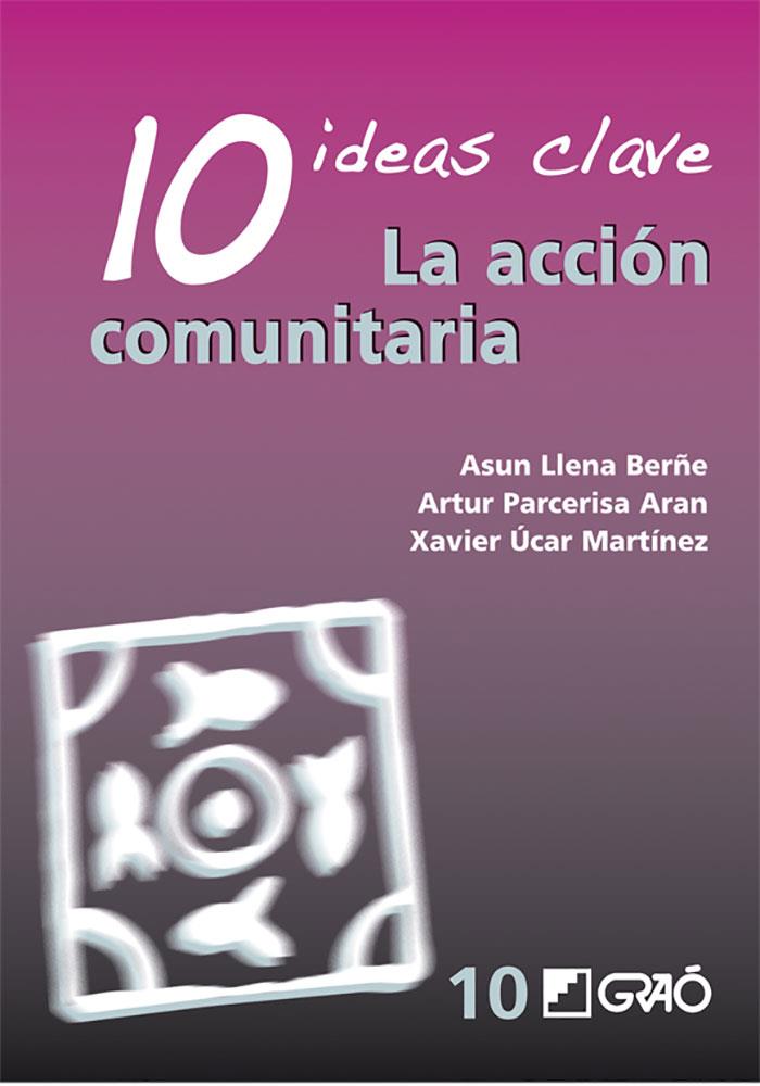 10 IDEAS CLAVE. LA ACCIÓN COMUNITARIA | 9788478277049 | LLENA BERÑE, M. ASUNCIÓN / PARCERISA ARAN, ARTUR / UCAR MARTÍNEZ, XAVIER