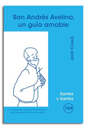 SAN ANDRÉS AVELINO, UN GUÍA AMABLE | 9788498052732 | CASSÀ VALLES, JORDI