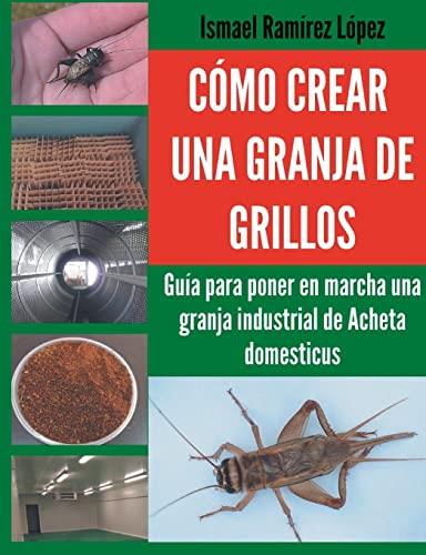 COMO CREAR UNA GRANJA DE GRILLOS | 9788411237604 | RAMIREZ, ISMAEL