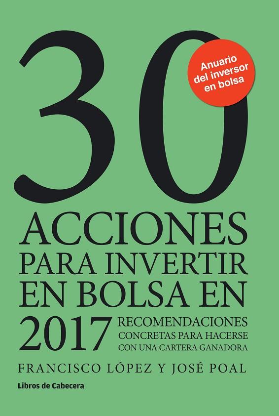 30 ACCIONES PARA INVERTIR EN BOLSA EN 2017 | 9788494606205 | LOPEZ  / POAL