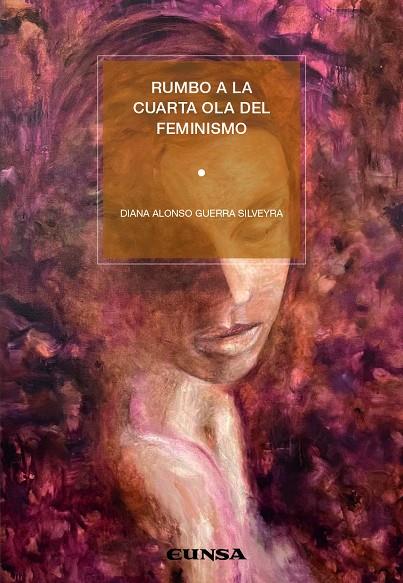 RUMBO A LA CUARTA OLA DEL FEMINISMO | 9788431337520 | ALONSO GUERRA SILVEYRA, DIANA