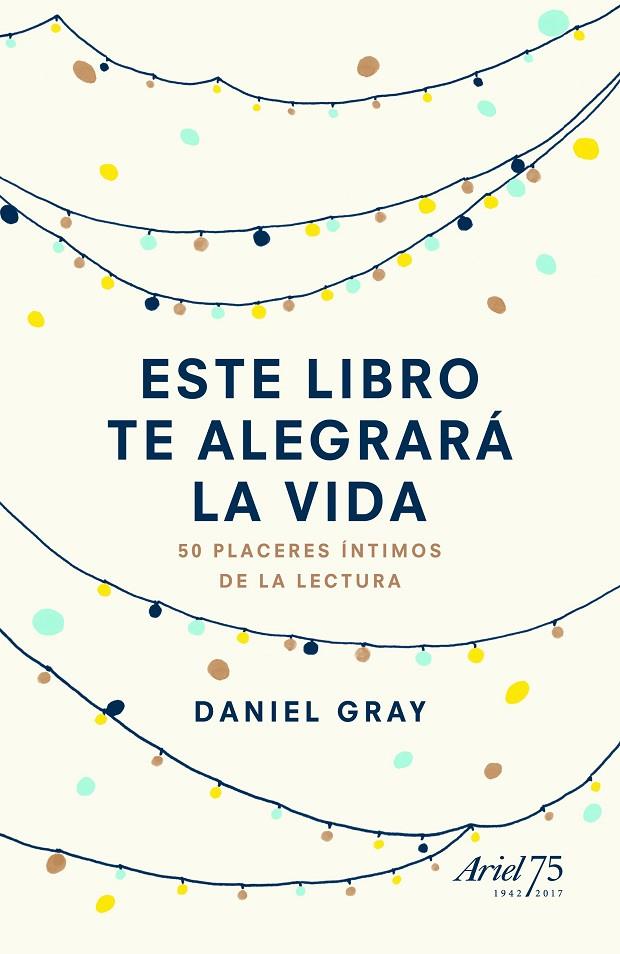 ESTE LIBRO TE ALEGRARÁ LA VIDA | 9788434425842 | GRAY, DANIEL