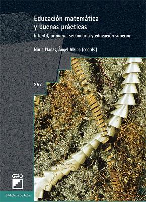 EDUCACIÓN MATEMÁTICA Y BUENAS PRÁCTICAS | 9788478276950 | ALSINA I PASTELLS, ÀNGEL / PLANAS RAIG, NÚRIA / ALSINA CATALÀ, CLAUDI / ALZINA TARRÉS, MIQUEL / AUBA